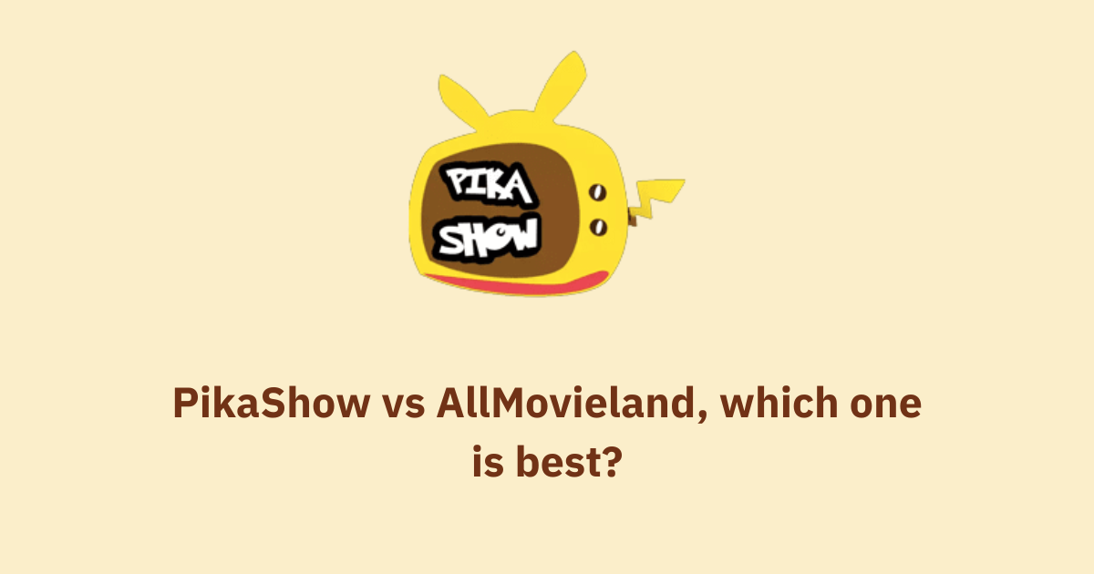 PikaShow vs AllMovieland, which one is best